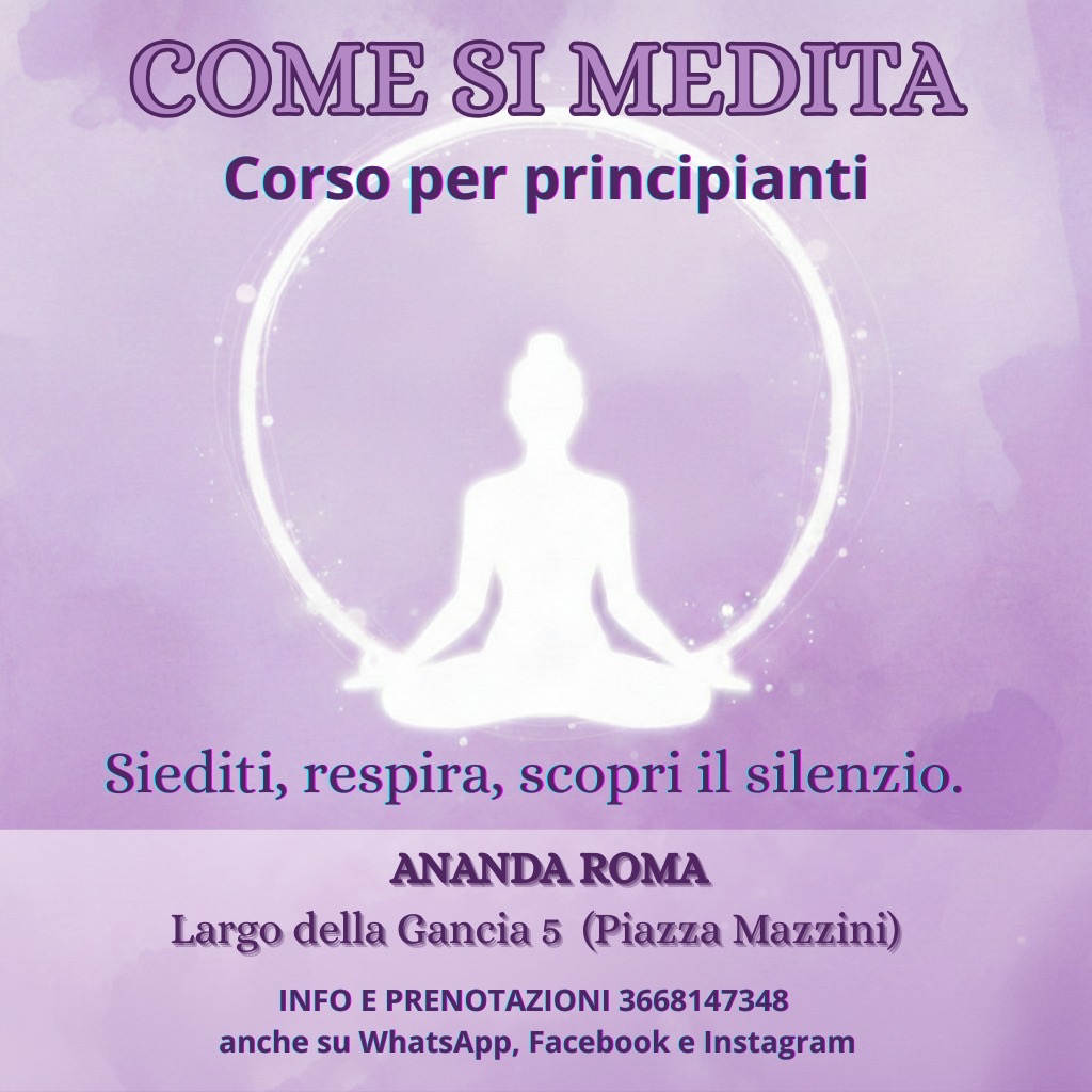 Come si medita - Corso per principianti, Ananda Roma